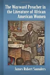 Book cover of The Wayward Preacher in the Literature of African American Women by James Robert Saunders