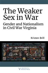 Book cover of The Weaker Sex in War by Kristen Brill