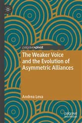Book cover of The Weaker Voice and the Evolution of Asymmetric Alliances by Andrea Leva