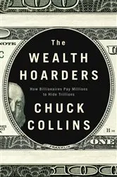 Book cover of The Wealth Hoarders by Chuck Collins