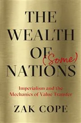 Book cover of The Wealth of (Some) Nations by Zak Cope