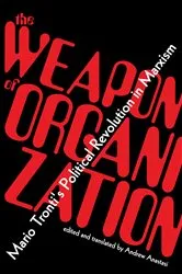 Book cover of The Weapon of Organization by Mario Tronti