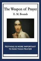 Book cover of The Weapon of Prayer by E. M. Bounds