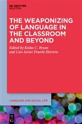 Book cover of The Weaponizing of Language in the Classroom and Beyond by Unknown