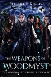 Book cover of The Weapons of Woodmyst by Kreig, Robert, E