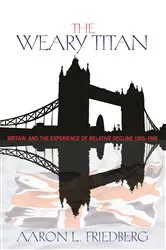 Book cover of The Weary Titan by Aaron L. Friedberg