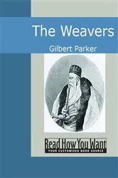Book cover of The Weavers by Gilbert Parker