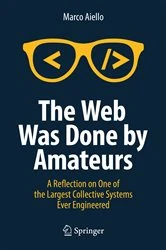 Book cover of The Web Was Done by Amateurs by Marco Aiello