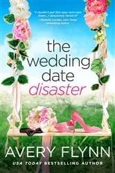 Book cover of The Wedding Date Disaster by Avery Flynn