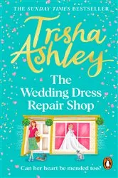 Book cover of The Wedding Dress Repair Shop by Trisha Ashley