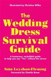 Book cover of The Wedding Dress Survival Guide by Siân Leyshon-Fleming