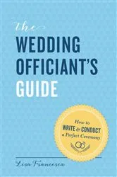Book cover of The Wedding Officiant's Guide by Lisa Francesca