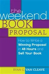 Book cover of The Weekend Book Proposal by Ryan G. Van Cleave