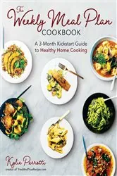 Book cover of The Weekly Meal Plan Cookbook by Kylie Perrotti