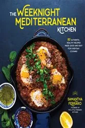 Book cover of The Weeknight Mediterranean Kitchen by Samantha Ferraro