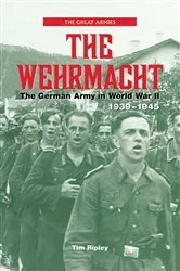 Book cover of The Wehrmacht by Tim Ripley