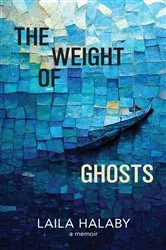 Book cover of The Weight of Ghosts by Laila Halaby