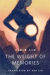 Book cover of The Weight of Memories by Cixin Liu