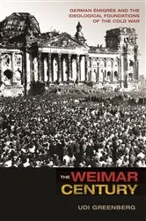 Book cover of The Weimar Century by Udi Greenberg