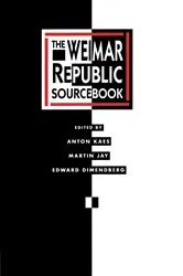 Book cover of The Weimar Republic Sourcebook by Anton Kaes