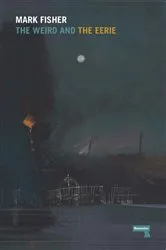 Book cover of The Weird and the Eerie by Mark Fisher