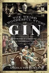 Book cover of The Weird and Wonderful Story of Gin by Angela Youngman