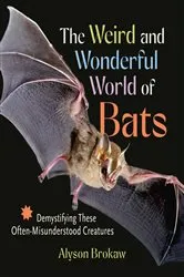 Book cover of The Weird and Wonderful World of Bats by Alyson Brokaw