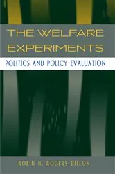 Book cover of The Welfare Experiments by Robin H. Rogers-Dillon