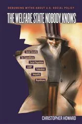 Book cover of The Welfare State Nobody Knows by Christopher Howard