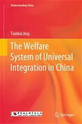 Book cover of The Welfare System of Universal Integration in China by Tiankui Jing