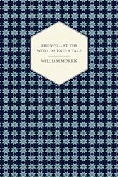 Book cover of The Well at the World's End: A Tale (1896) by William Morris