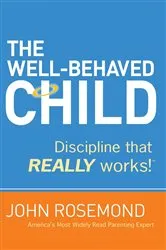 Book cover of The Well-Behaved Child by Dr. John Rosemond