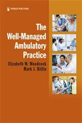 Book cover of The Well-Managed Ambulatory Practice by Elizabeth W. Woodcock