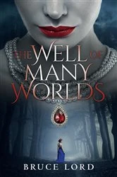 Book cover of The Well of Many Worlds by Bruce Lord