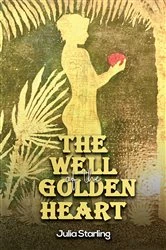 Book cover of The Well of the Golden Heart by Julia Starling