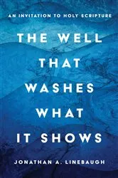 Book cover of The Well That Washes What It Shows by Jonathan A. Linebaugh