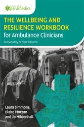 Book cover of The Wellbeing and Resilience Workbook for Ambulance Clinicians by Laura Simmons