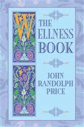 Book cover of The Wellness Book by John Randolph Price