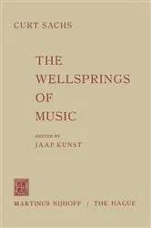 Book cover of The Wellsprings of Music by Curt Sachs
