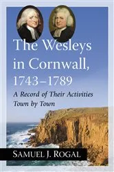 Book cover of The Wesleys in Cornwall, 1743-1789 by Samuel J. Rogal
