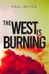 Book cover of The West is Burning by Paul Botha