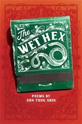 Book cover of The Wet Hex by Sun Yung Shin