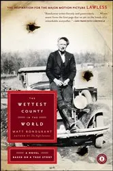 Book cover of The Wettest County in the World by Matt Bondurant
