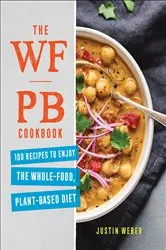 Book cover of The WFPB Cookbook by Justin Weber
