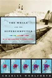 Book cover of The Whale and the Supercomputer by Charles Wohlforth