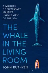 Book cover of The Whale in the Living Room by John Ruthven
