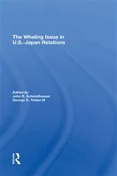 Book cover of The Whaling Issue In U.s.-japan Relations by John R. Schmidhauser