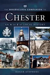Book cover of The Wharncliffe Companion to Chester by Roger Stephens