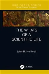Book cover of The Whats of a Scientific Life by John R. Helliwell