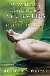 Book cover of The Wheel of Healing with Ayurveda by Michelle S. Fondin